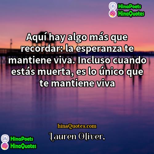 Lauren Oliver Quotes | Aquí hay algo más que recordar: la